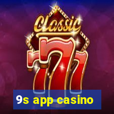 9s app casino